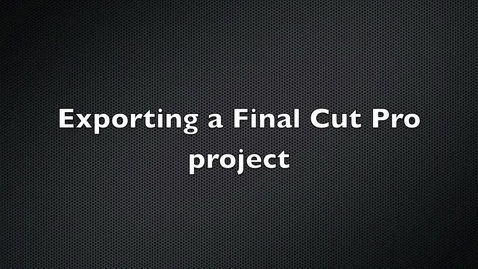 Thumbnail for Exporting a Final Cut Pro Project