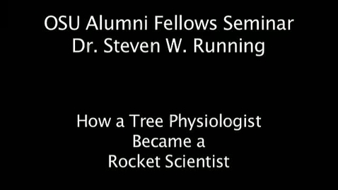 Thumbnail for OSU Alumni Fellow Lecture: Dr. Steven W. Running