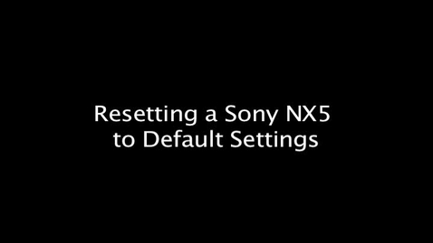 Thumbnail for Resetting a Sony NX5 to Default Settings