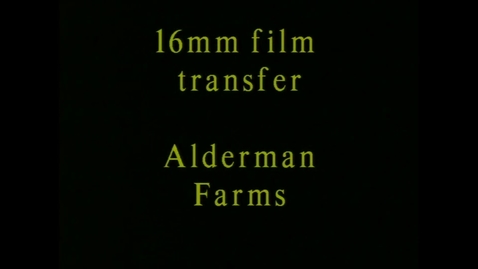 Thumbnail for entry Alderman Farms film reels, 1943-1950.