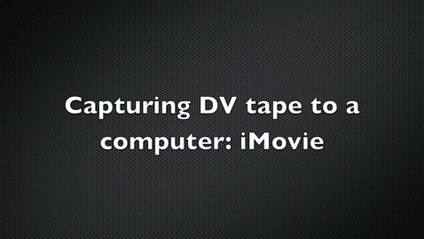 Thumbnail for Capturing a DV Tape Using iMovie