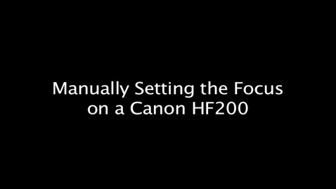 Thumbnail for entry Manually Setting the Focus on a Canon HF200