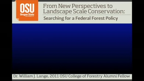 Thumbnail for OSU College of Forestry Distinguished Alumnus, William Lange