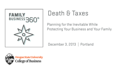 Thumbnail for entry Family Business 360 - Death &amp; Taxes: Planning for the Inevitable While Protecting Your Business and Your Family