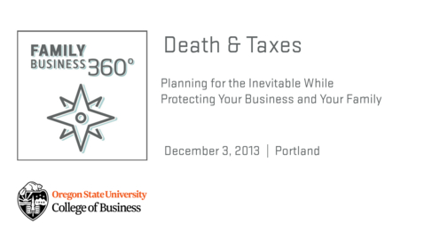 Thumbnail for Family Business 360 - Death &amp; Taxes: Planning for the Inevitable While Protecting Your Business and Your Family