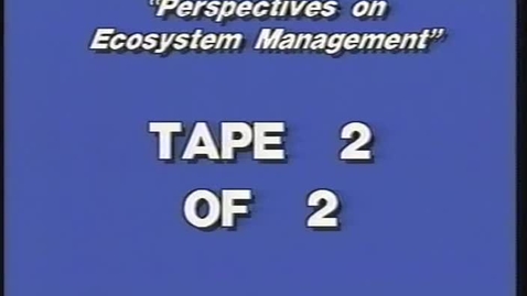Thumbnail for Perspectives on Ecosystem Management, Part 2
