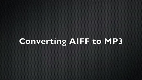 Thumbnail for entry Converting AIFF to MP3