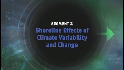 Thumbnail for entry Shoreline Effects of Climate Variability &amp; Change