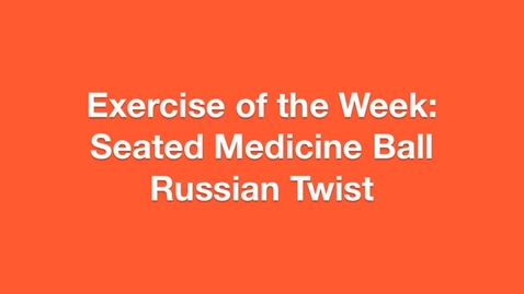 Thumbnail for entry Exercise of the Week: Seated Medicine Ball Russian Twist