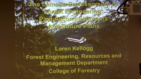 Thumbnail for entry Loren Kellogg, Lematta Professor of Forest Engineering, Rece