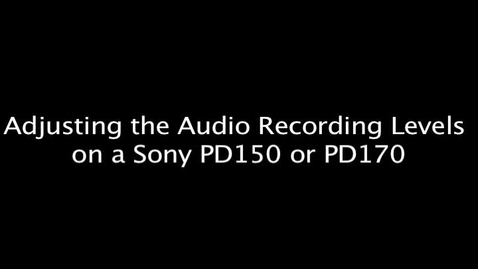 Thumbnail for entry Adjusting the Audio Recording Levels on a Sony PD150 or PD17