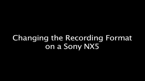 Thumbnail for entry Changing the Recording Format on a Sony NX5