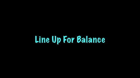 Thumbnail for Line Up for Balance – BEPA 2.0 Activity Video