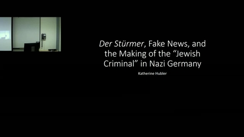 Thumbnail for “Der Stürmer, Fake News, and the Making of the ‘Jewish Criminal’ in Nazi Germany” by Katherine Hubler 