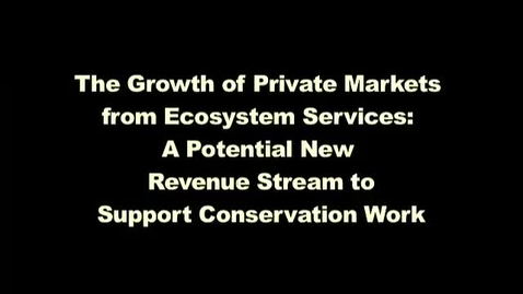Thumbnail for The Growth of Private Markets for Ecosystem Services: A Pote