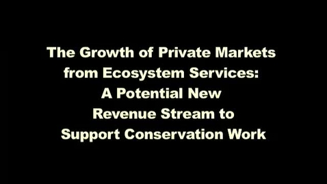 Thumbnail for entry The Growth of Private Markets for Ecosystem Services: A Pote