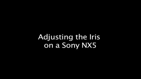 Thumbnail for entry Adjusting the Iris on a Sony NX5