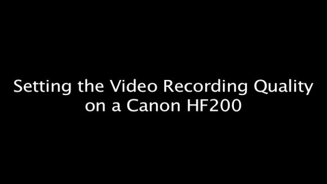 Thumbnail for Setting the Video Recording Quality on a Canon HF200