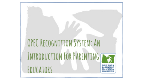 Thumbnail for OPEC Webinar: OPEC Recognition System - An Introduction for Parenting Educators [November 15, 2017]