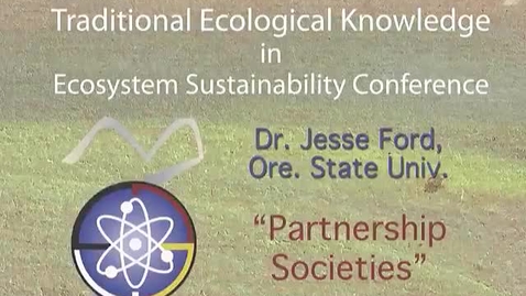 Thumbnail for entry 1st Annual Traditional Ecological Knowledge in Ecosystem Sus