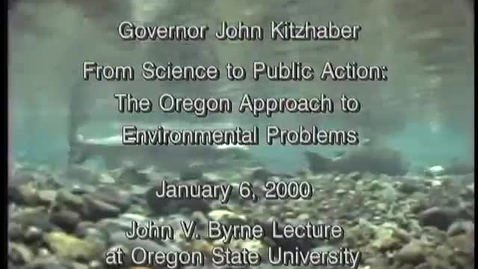 Thumbnail for Governor John Kitzhaber From Science to Public Action: The Oregon Approach to Environmental Problems