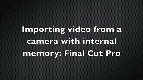 Thumbnail for entry Importing Video From a Camera With Internal Memory Using Fin