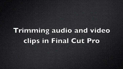 Thumbnail for Trimming Audio and Video Clips in Final Cut Pro