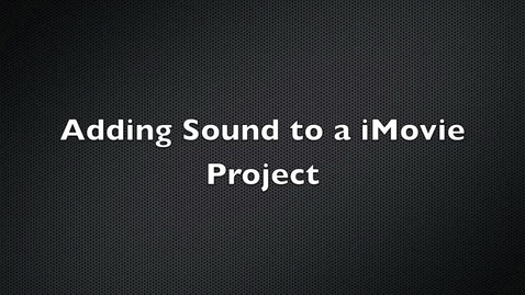 Thumbnail for entry Adding Sound to a iMovie Project