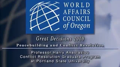 Thumbnail for WAC Great Decisions 2010 &quot;Peacebuilding and Conflict Resolut