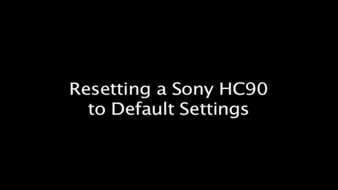 Thumbnail for entry Resetting a Sony HC90 to Default Settings