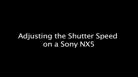 Thumbnail for entry Adjusting the Shutter Speed on a Sony NX5