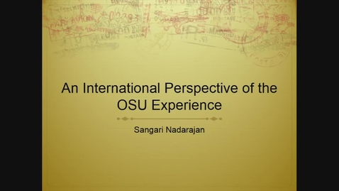 Thumbnail for entry Sangari Nadarajan:  An International Perspective of the OSU Experience