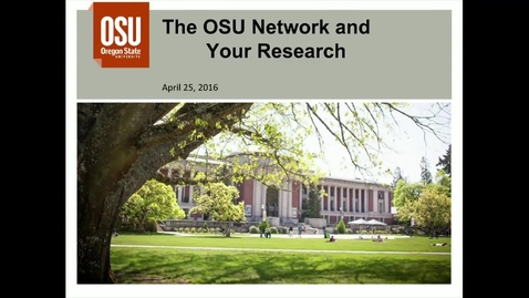 Thumbnail for entry 2016-04-25 Networking at Oregon State University Research Computing Seminar