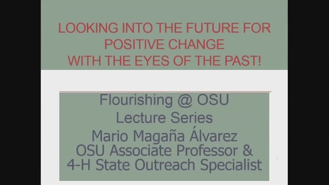 Thumbnail for Mario Magaña Álvarez:  Looking into the Future for Positive Change with the Eyes of the Past!