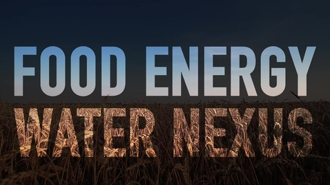 Thumbnail for entry Introducing the Food-Energy-Water Nexus - Chad Higgins