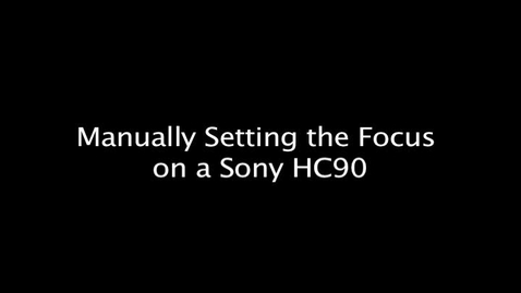Thumbnail for Manually Setting the Focus on a Sony HC90