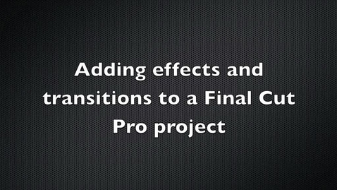 Thumbnail for Adding Effects and Transitions to a Final Cut Pro Project