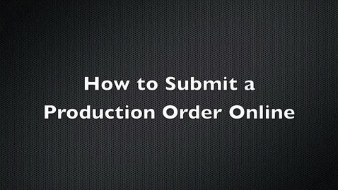 Thumbnail for How to Submit a Production Order Online