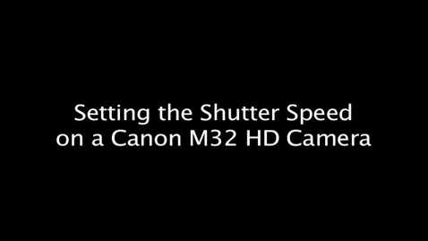 Thumbnail for entry Setting the Shutter Speed on a Canon M32 HD Camera