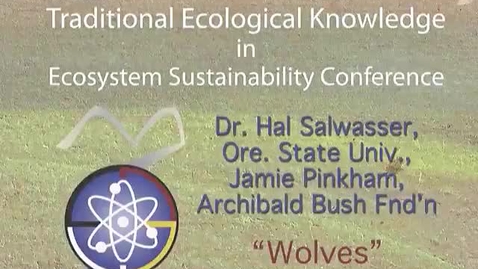 Thumbnail for entry 1st Annual Traditional Ecological Knowledge in Ecosystem Sus