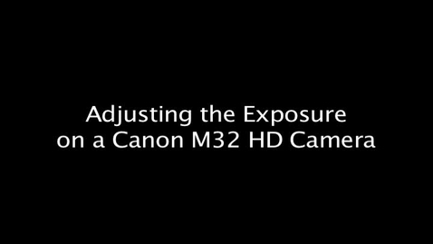 Thumbnail for entry Adjusting the Exposure on a Canon M32 HD Camera