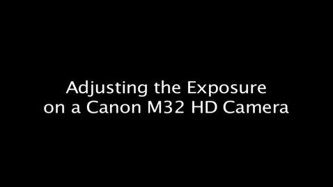 Thumbnail for Adjusting the Exposure on a Canon M32 HD Camera