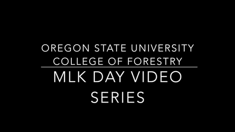 Thumbnail for entry 2016 OSU College of Forestry MLK Day Video: Diversity and Forestry