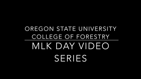 Thumbnail for 2016 OSU College of Forestry MLK Day Video: Diversity and Forestry