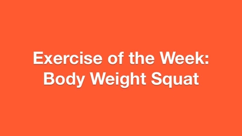 Thumbnail for Exercise of the Week: Body Weight Squat