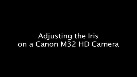 Thumbnail for entry Adjusting the Iris on a Canon M32 HD Camera