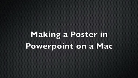 Thumbnail for entry Making a Poster in Powerpoint on a Mac