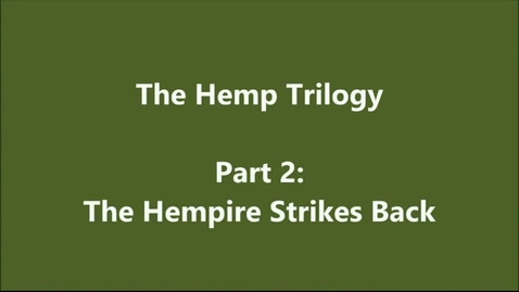 Thumbnail for entry The Hemp Trilogy Part 2 - Hempire Strikes Back