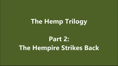 Thumbnail for The Hemp Trilogy Part 2 - Hempire Strikes Back