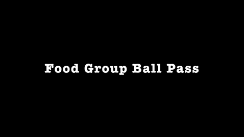 Thumbnail for entry Food Group Ball Pass – BEPA 2.0 Activity Video